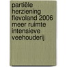 Partiële herziening Flevoland 2006 meer ruimte intensieve veehouderij door Commissie voor de m.e.r.