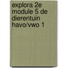 Explora 2e Module 5 De dierentuin havo/vwo 1 by Unknown