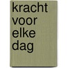 Kracht voor elke dag door Onbekend