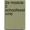 2e Module 2 Schoolfeest vmb by Unknown
