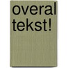 Overal tekst! by Marleen van Rossum