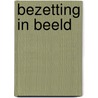 Bezetting in beeld door P. van der Heijden