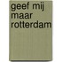 Geef mij maar Rotterdam