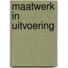 Maatwerk in uitvoering by P. den Boer