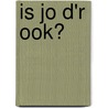 Is Jo d'r ook? by J. Zwemer