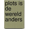 Plots is de wereld anders door Hanneke Schoenmaeckers