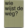 Wie wijst de weg? door J. Wit