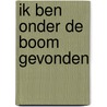 Ik ben onder de boom gevonden by Jet Rotmans