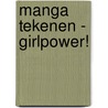 Manga tekenen - Girlpower! door C. Hart