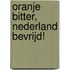Oranje bitter, Nederland bevrijd!