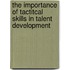 The importance of tactitcal skills in talent development