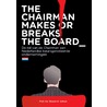 The chairman makes or breaks the board by Steven R. Schuit