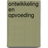 Ontwikkeling en opvoeding by M. van Eijkeren