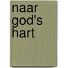 Naar God's hart by Mike Bickle