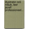 Illustrator CS5 NL&UK, Leer jezelf PROFESSIONEEL... by M. Couprie