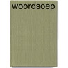 Woordsoep door Erik Nieuwenhuis