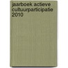 Jaarboek actieve cultuurparticipatie 2010 door Onbekend