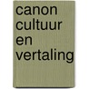 Canon Cultuur en Vertaling door H. Eersel