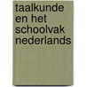 Taalkunde en het schoolvak Nederlands by Unknown