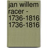 Jan Willem Racer - 1736-1816 1736-1816 door J. Mistrate Haarhuis