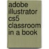 Adobe Illustrator CS5 Classroom in a Book