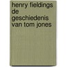 Henry Fieldings de geschiedenis van Tom Jones door Tom Bouden