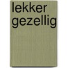 Lekker gezellig door Diverse Artiesten