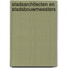 Stadsarchitecten en stadsbouwmeesters door M. van Beusekom