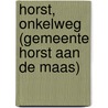 Horst, Onkelweg (gemeente Horst aan de Maas) door H.M. Molthof