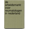 De arbeidsmarkt voor reumatologen in Nederland door S.M. Schepman