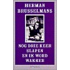 Nog drie keer slapen en ik word wakker by Herman Brusselmans