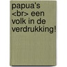 PAPUA's <br> Een volk in de verdrukking! by Bartels Henk