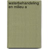 Waterbehandeling en milieu A door Collectief
