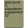 Gids Kunst in Vlaanderen supplement 22 door Onbekend
