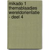 Mikado 1 Themablaadjes Wereldorientatie - deel 4 by Unknown