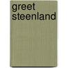 Greet Steenland by T. Reniers