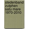 Stedenband Zutphen Satu Mare 1970-2010 by N. Lasan