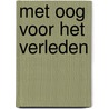 Met oog voor het verleden by N. van de Langenberg-Scheepers