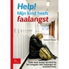 Help! Mijn kind heeft faalangst door Herberd Prinsen
