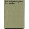 Praktijkbegeleidingsboek voor de Motor by L. Essers