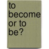 To become or to be? door B. van den Bergh