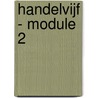 Handelvijf - module 2 by Van de Cruys