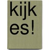 Kijk es! door R. Zuiderveld
