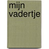 Mijn vadertje door Gaby Poetiray