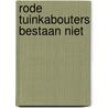 Rode tuinkabouters bestaan niet by J.L.G. Dietz