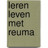 Leren leven met reuma door Onbekend