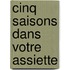 Cinq saisons dans votre assiette