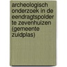 Archeologisch onderzoek in de Eendragtspolder te Zevenhuizen (gemeente Zuidplas) by M. van Dasselaar