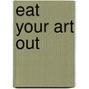 Eat Your Art Out door J. Dekeukeleire