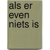 Als er even niets is by Juan S. Smit